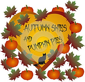 Autumn background heart shaped - leaves, pumpkin, black cat, lettering - Autumn skies and pumpkin pies.