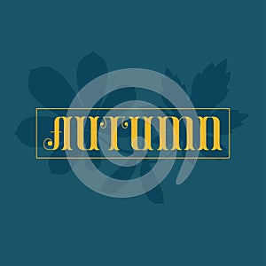`Autumn` lettering with autumn/fall leaves silhouettes.
