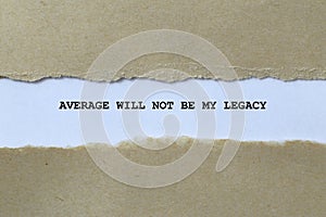 average will not be my legacy on white paper