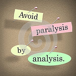 Avoid Paralysis by Analysis Words Bulletin Board Saying Quote