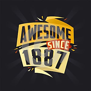 Awesome since 1887. Born in 1887 birthday quote vector design