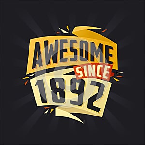 Awesome since 1892. Born in 1892 birthday quote vector design