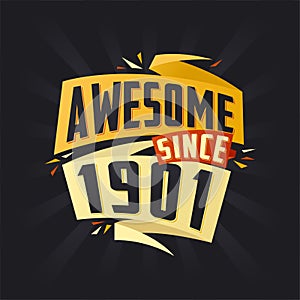 Awesome since 1901. Born in 1901 birthday quote vector design