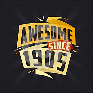 Awesome since 1905. Born in 1905 birthday quote vector design