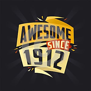 Awesome since 1912. Born in 1912 birthday quote vector design