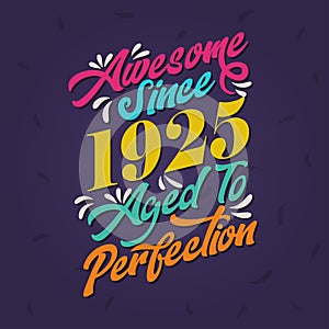 Awesome since 1925 Aged to Perfection. Awesome Birthday since 1925 Retro Vintage