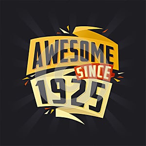 Awesome since 1925. Born in 1925 birthday quote vector design