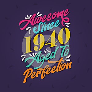 Awesome since 1940 Aged to Perfection. Awesome Birthday since 1940 Retro Vintage