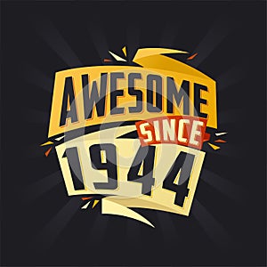 Awesome since 1944. Born in 1944 birthday quote vector design