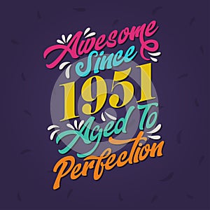 Awesome since 1951 Aged to Perfection. Awesome Birthday since 1951 Retro Vintage