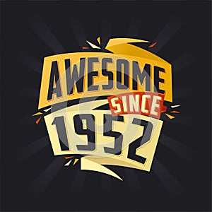 Awesome since 1952. Born in 1952 birthday quote vector design