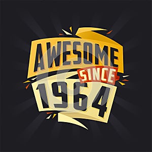 Awesome since 1964. Born in 1964 birthday quote vector design