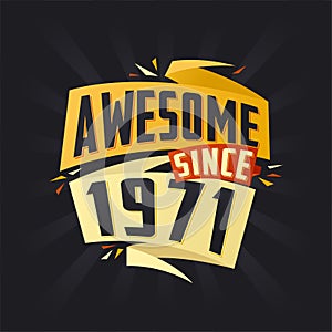 Awesome since 1971. Born in 1971 birthday quote vector design