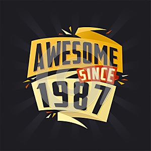 Awesome since 1987. Born in 1987 birthday quote vector design