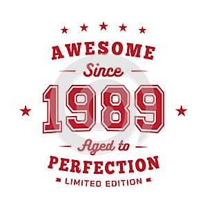 Awesome since 1989. Aged to perfection. Authentic T-Shirt Design.