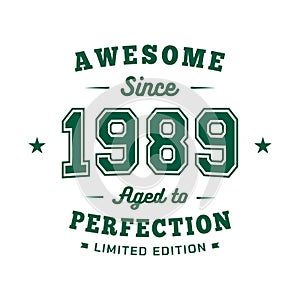 Awesome since 1989. Aged to perfection. Authentic T-Shirt Design.