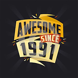 Awesome since 1991. Born in 1991 birthday quote vector design