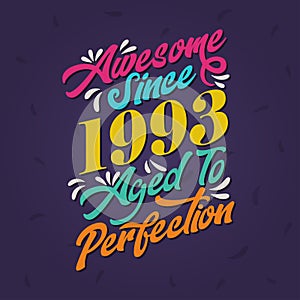 Awesome since 1993 Aged to Perfection. Awesome Birthday since 1993 Retro Vintage