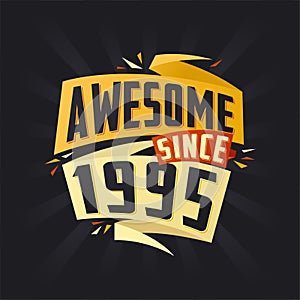 Awesome since 1995. Born in 1995 birthday quote vector design