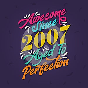 Awesome since 2007 Aged to Perfection. Awesome Birthday since 2007 Retro Vintage