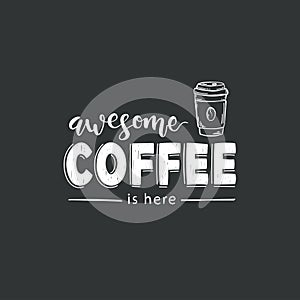 Awesome coffee is here. Lettering