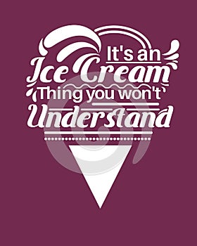 Awesome colorful white ice cream typography design with funny quote