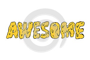 Awesome melted letters t shirt. Summer hot slang graphics. Vector t shirt design, mural sweet font. Talk yellow bla