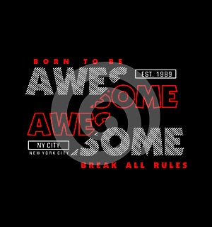 AWESOME Slogan design typography, vector design text illustration, poster, banner, flyer, postcard , sign, t shirt graphics, print