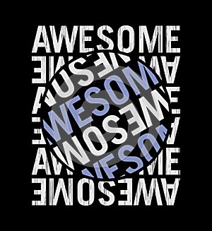 Awesome Slogan design typography, vector design text illustration, sign, t shirt graphics, print