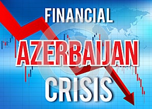 Azerbaijan Financial Crisis Economic Collapse Market Crash Global Meltdown