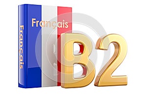 B2 French level, concept. Level upper intermediate, 3D rendering