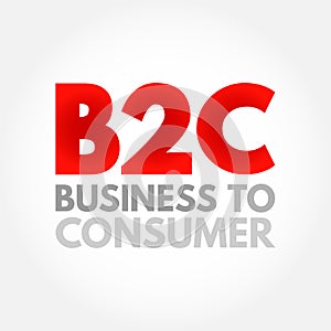 B2C Business to Consumer - refers to selling products directly to customers, bypassing any third-party retailers, wholesalers, or