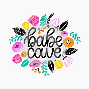 Babe cave - handdrawn illustration. Girly quote made in vector. Woman motivational slogan. Inscription for t shirts