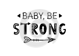 Baby be strong inspirational hand written lettering