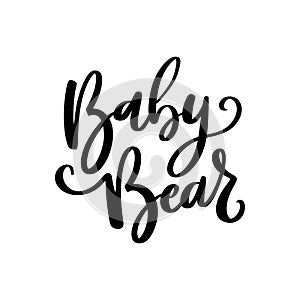 baby bear. Lettering phrase isolated on white background. Vector illustration