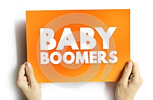 Baby boomers - demographic cohort following the Silent Generation and preceding Generation X, text concept on card