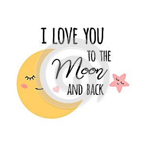 Baby moon. I love you to the moon and back. Cute baby print with love quote. Vector illustration.