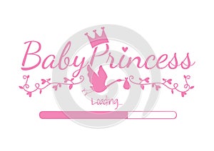 Baby Princess Loading, Vector Design, Wording Design, Prince Crown, Stork Silhouette