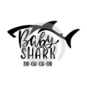 Baby shark. Inspirational quote with shark silhouette. Hand writing calligraphy phrase.