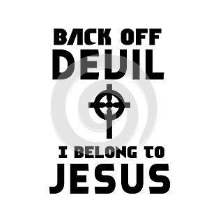 Back off devil, I belong to Jesus