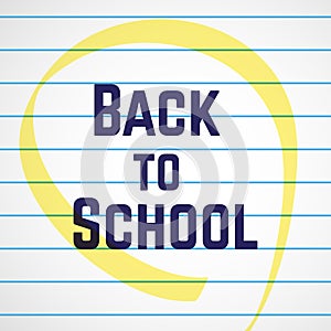 Back to school. Text on lined notebook and yellow marker pen. Vector illustration, flat design