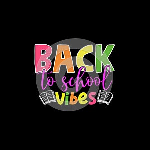 Back to school vibes t-shirt design, Back to school Typographic t-shirt design. photo