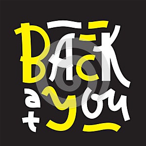 Back at you - inspire motivational quote. Hand drawn lettering. Youth slang, idiom. Print