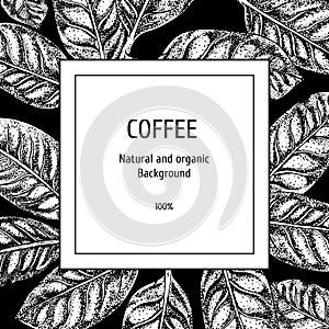 Background with coffee sketch. Vintage vector background. Vector hand drawn leaves. Layout design for packaging