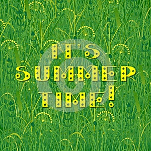 Background of grass. Text - Its summer time