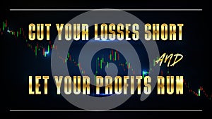 background of stock market and cut your losses short and let your profits run text