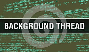 Background thread text written on Programming code abstract technology background of software developer and Computer script.