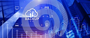 Backup, Cloud technology, Internet data storage backup, technology business concept, Data storage, Networking and internet service