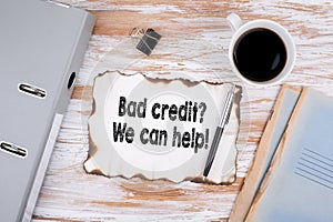 Bad credit, We can help. Business concept