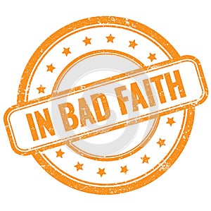 IN BAD FAITH text on orange grungy round rubber stamp